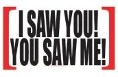 I Saw You, You Saw Me